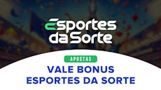 Vale Bonus Esportes da Sorte: como resgatar até R$ 300