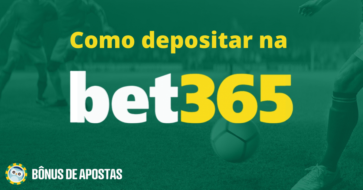 Como Depositar Na Bet365 Brasil (Guia Completo) Nov. 2024