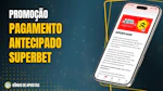Pagamento antecipado superbet